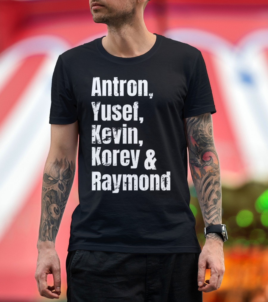 Antron Yusef Kevin Korey Raymond Names List T-Shirt