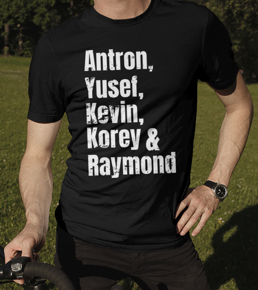 Antron Yusef Kevin Korey Raymond Names List T-Shirt