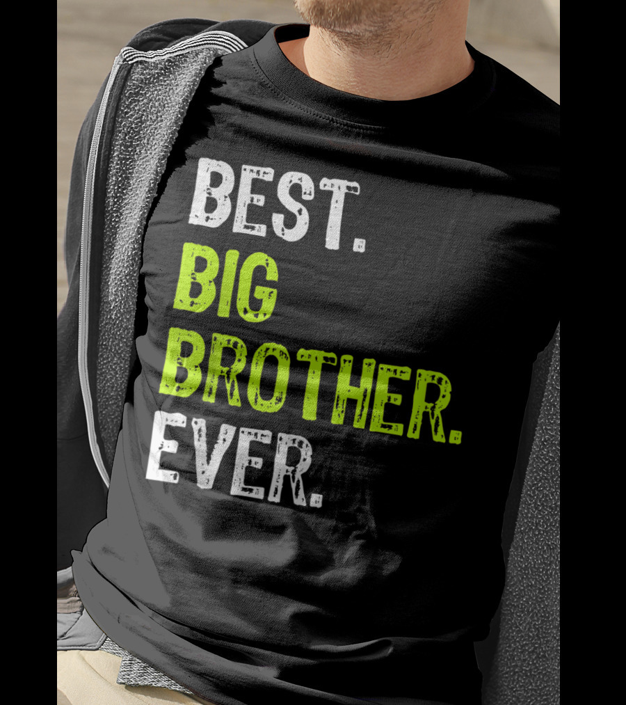 Best Big Brother Ever Big Bro Older Sibling T-Shirt