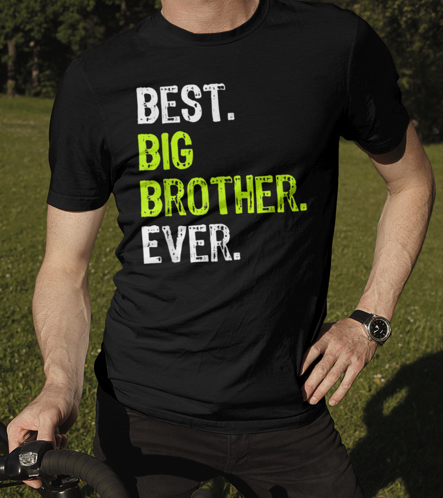 Best Big Brother Ever Big Bro Older Sibling T-Shirt
