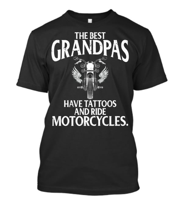 The Best Grandpas Have Tattoos And Ride Motorcycles With Winged Bike T-Shirt