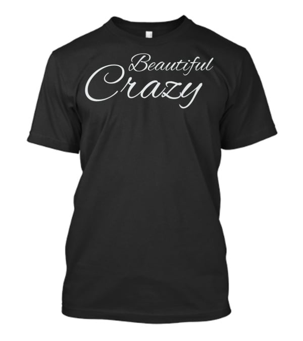 Beautiful Crazy Country Music Womens Mens Girls T-Shirt