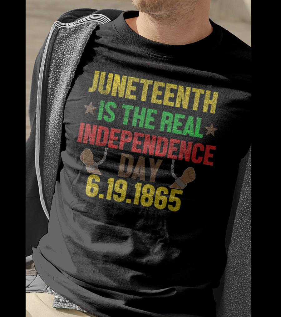 Juneteenth Is The Real Independence Day 6.19.1865 T-Shirt