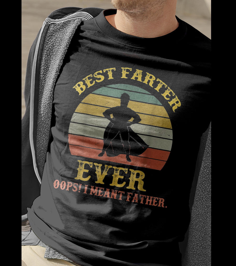 Best Farter Ever Oops I Meant Father Retro Silhouette Stripe T-Shirt