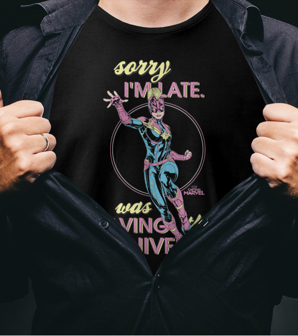 Sorry I'm Late Was Saving The Universe Captain Marvel T-Shirt
