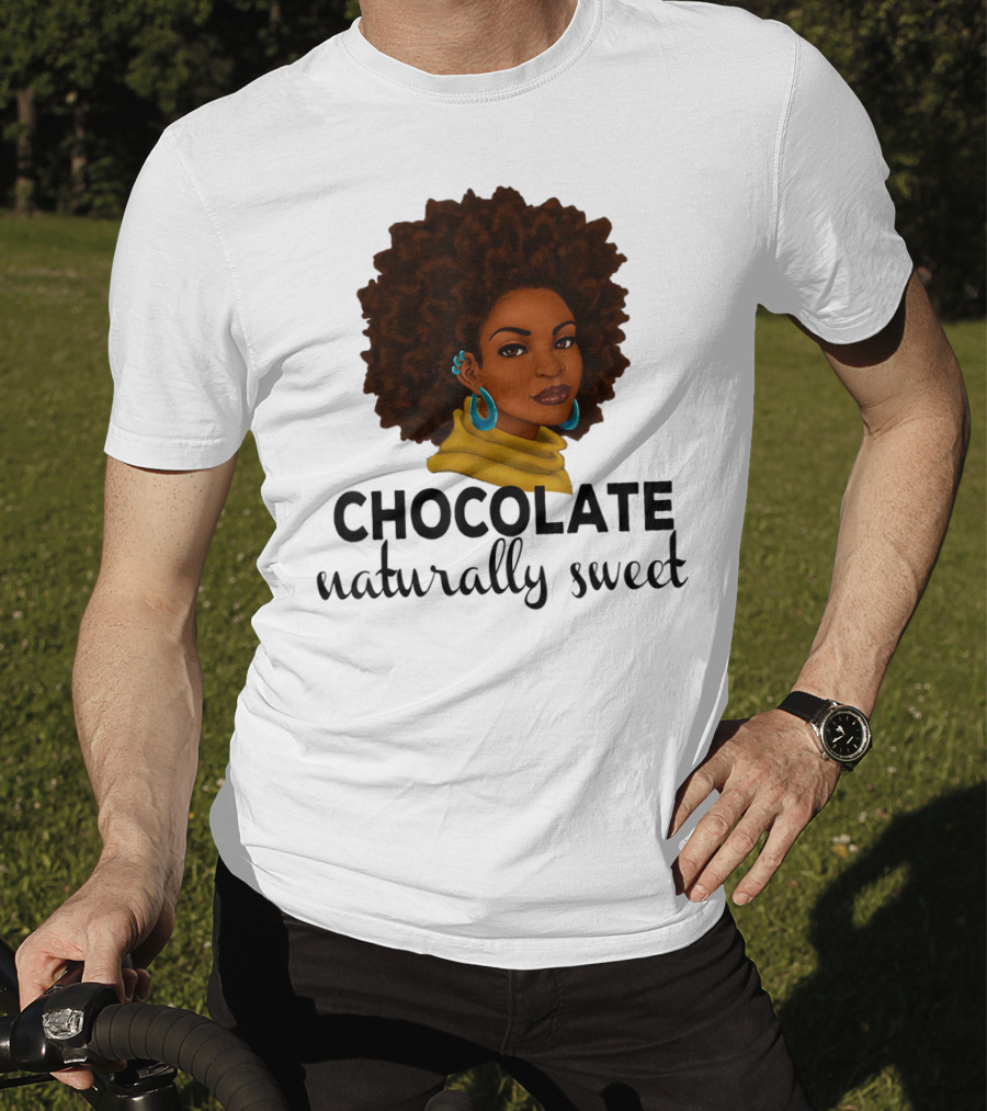 Chocolate Naturally Sweet Bold And Beautiful T-Shirt