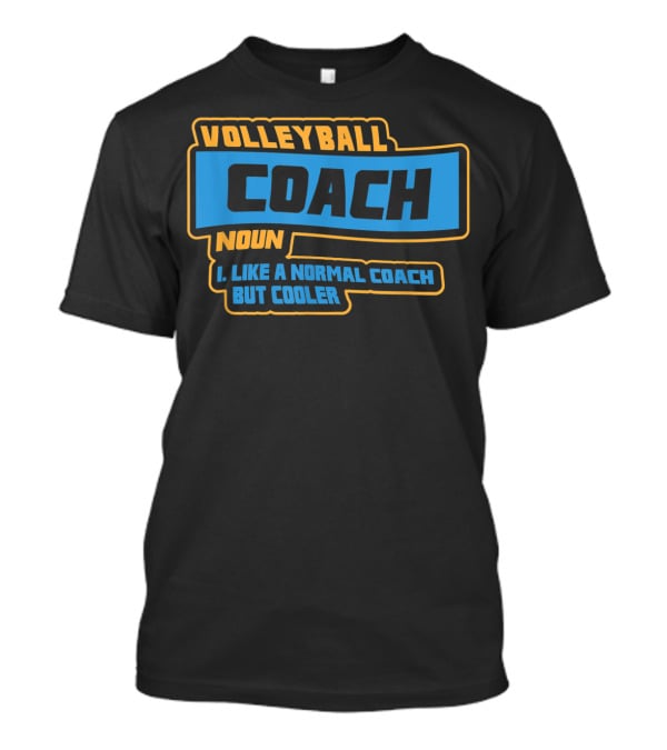 Volleyball Coach Noun I Like A Normal Coach But Cooler T-Shirt