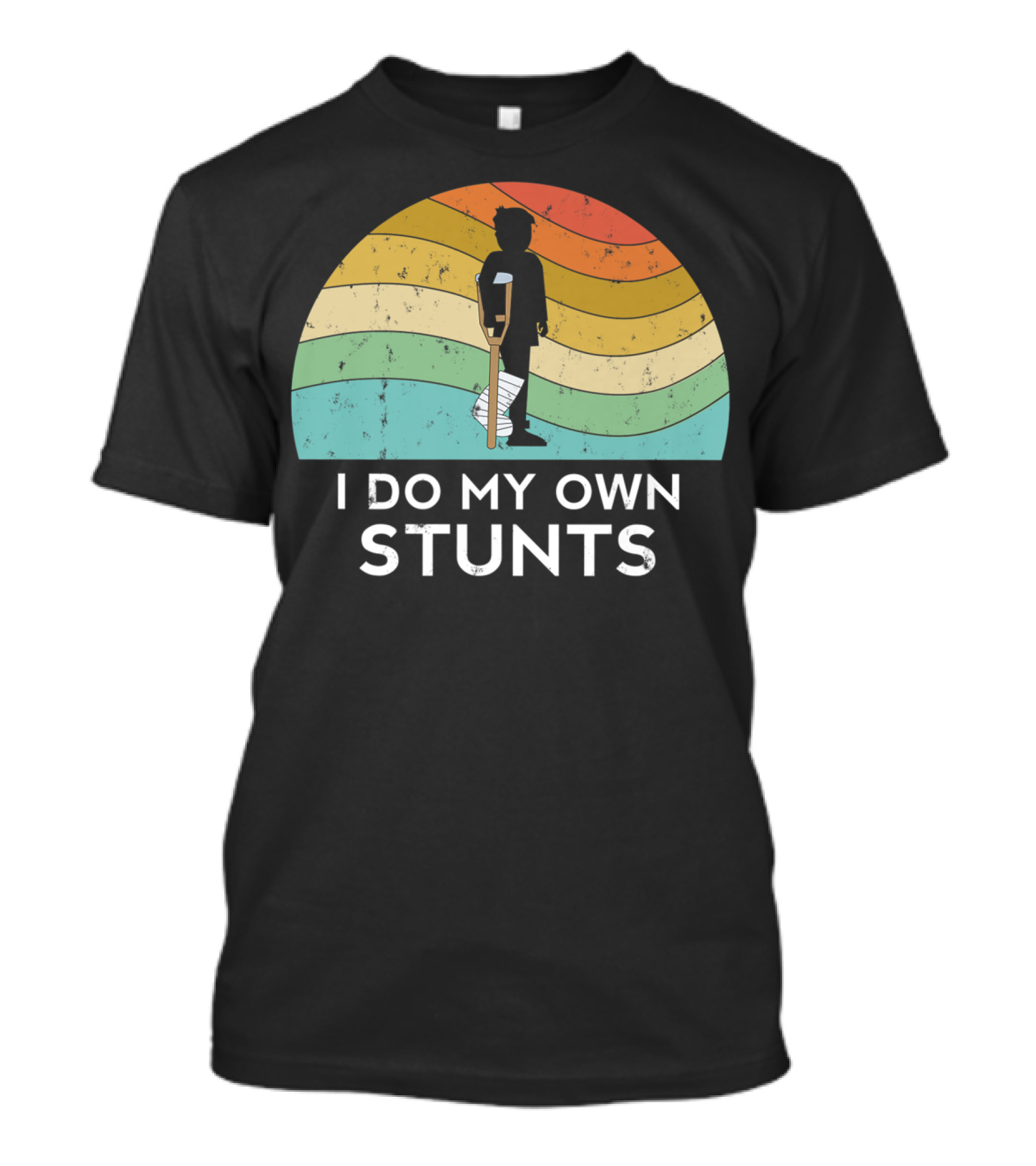 I Do My Own Stunts Broken Leg Injury Ankle Knee Foot Get Well T-Shirt