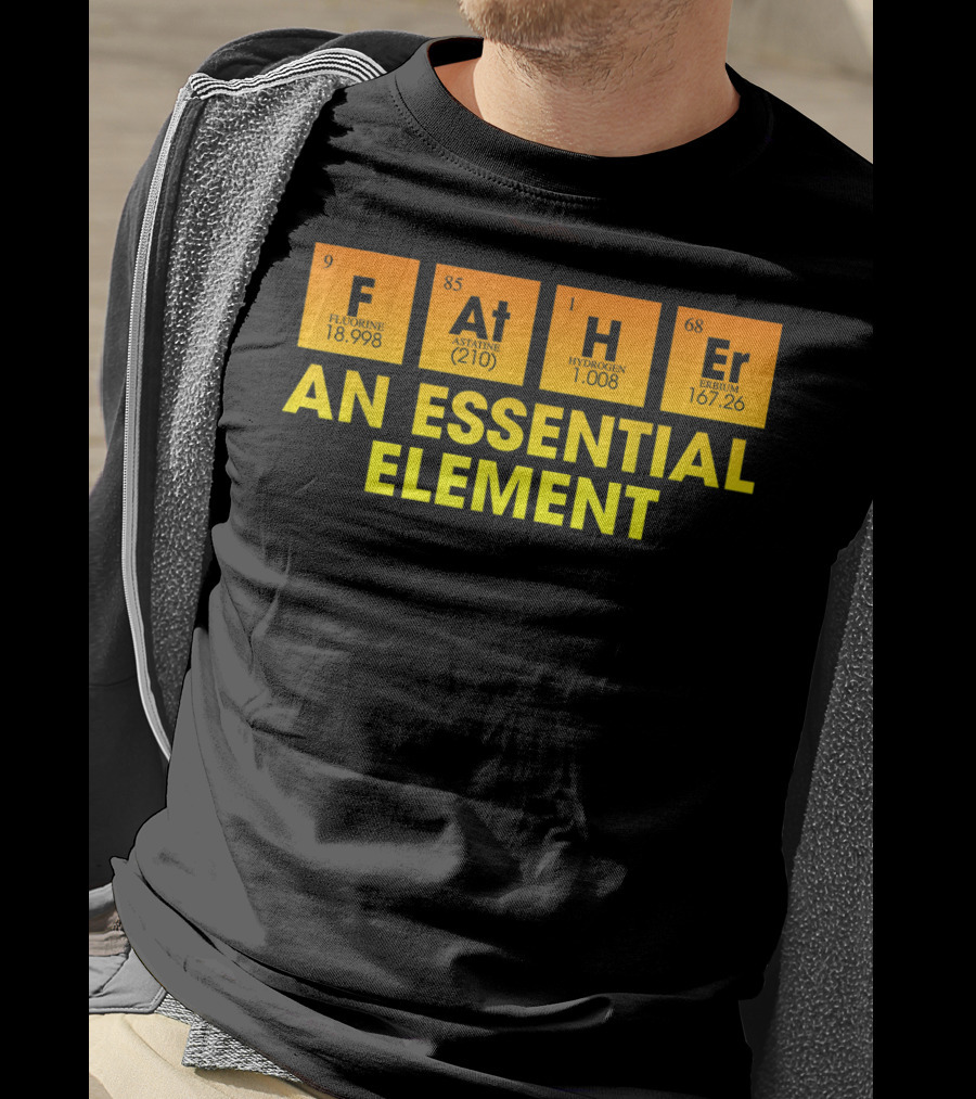 Father An Essential Element Fluorine Astatine Hydrogen Terbium T-Shirt
