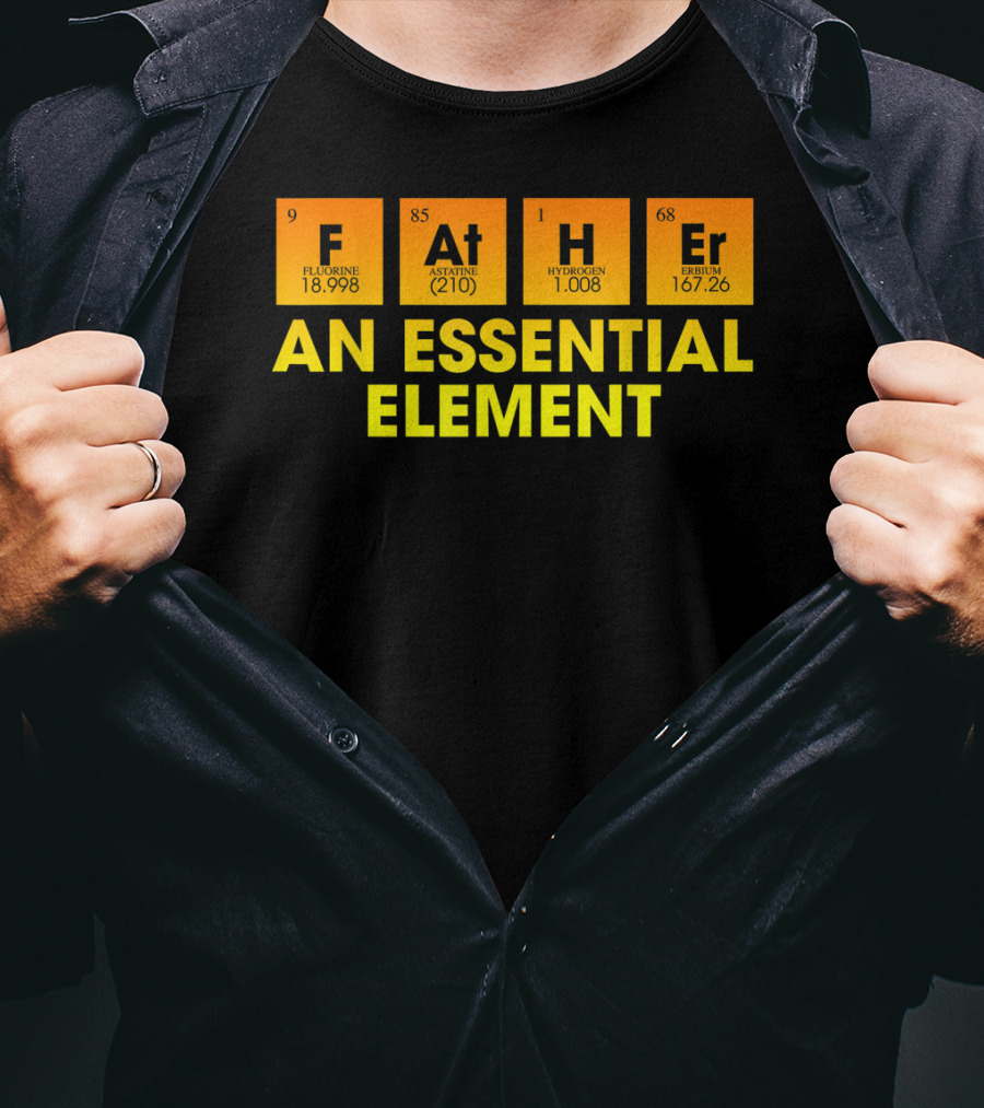 Father An Essential Element Fluorine Astatine Hydrogen Terbium T-Shirt