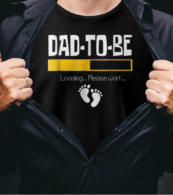 Dad To Be Loading Please Wait With Baby Feet T-Shirt