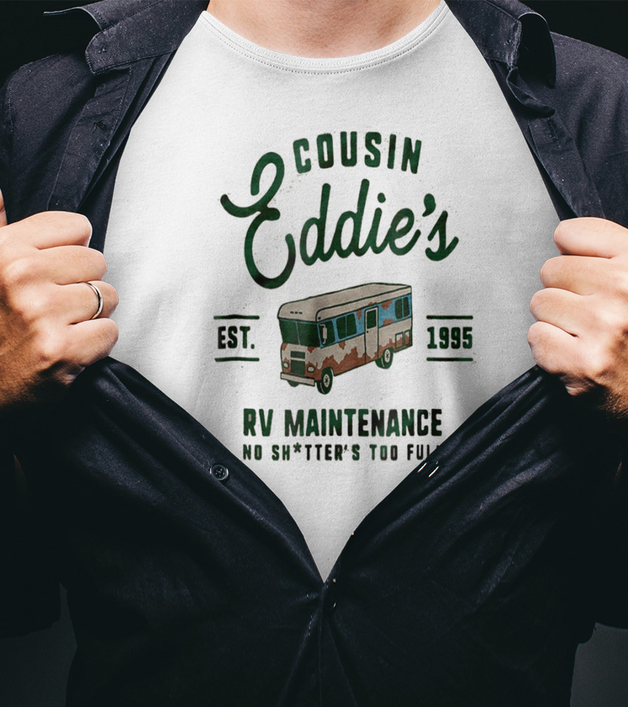 Cousin Eddie's RV Maintenance Est. 1995 No Sh*tter's Too Full T-Shirt
