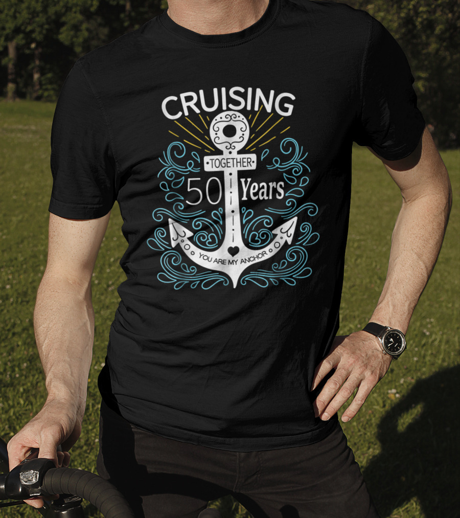 Cruising Together 50 Years You Are My Anchor T-Shirt