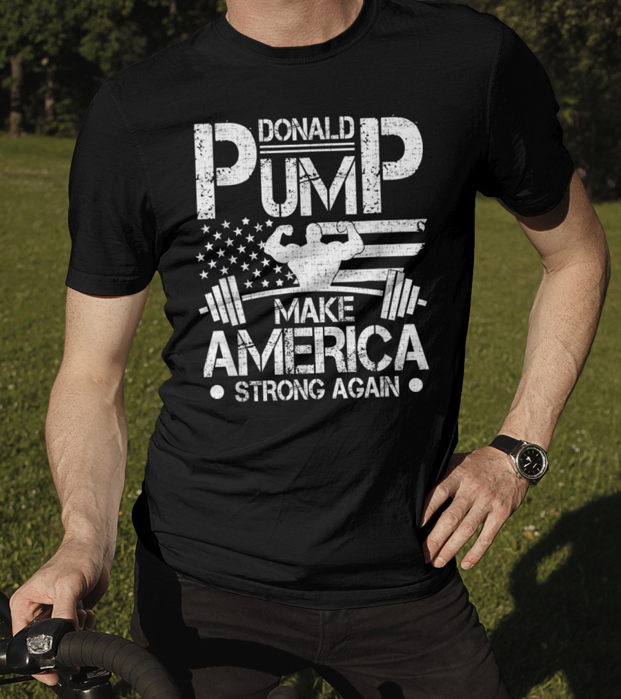 Donald Pump Make America Strong Again Bodybuilder Flag Barbell T-Shirt