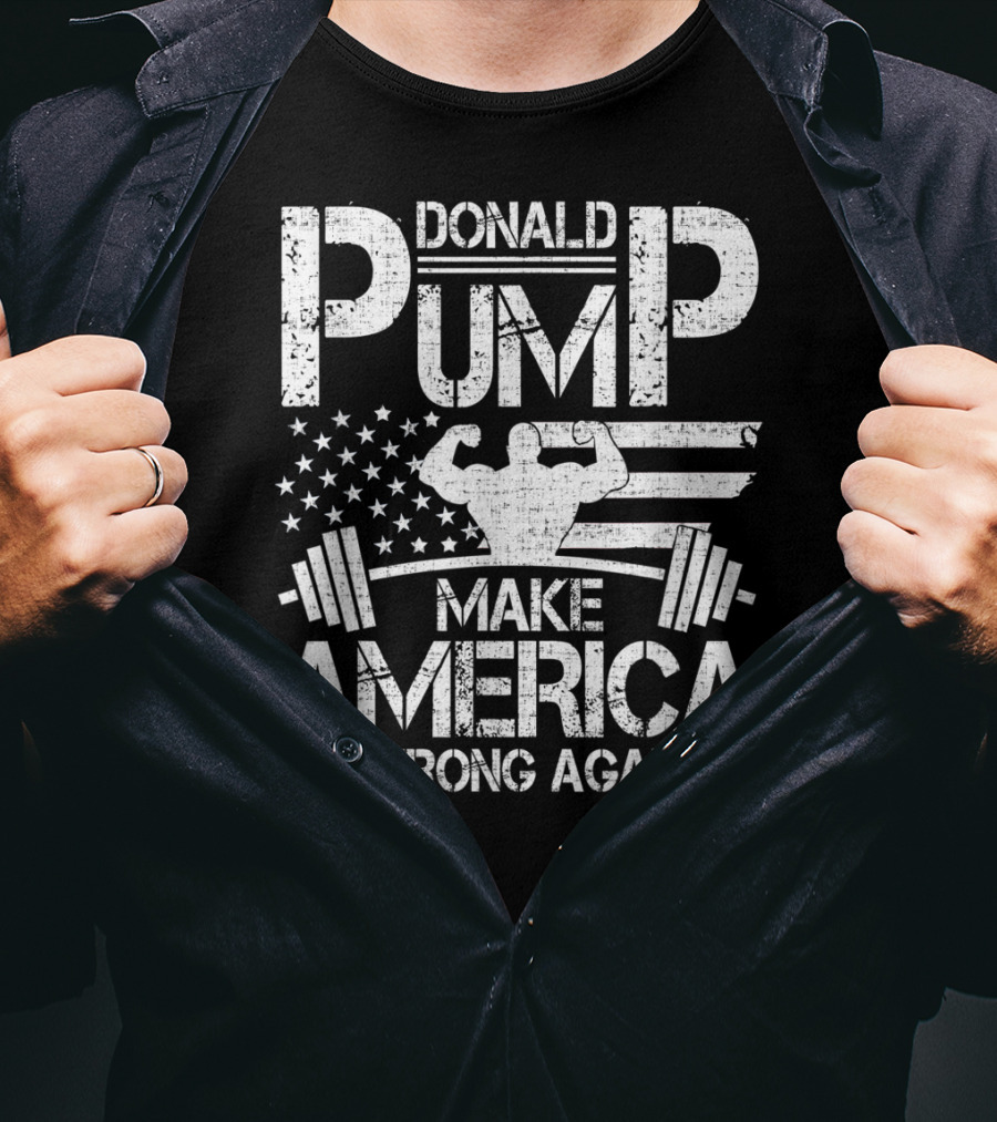 Donald Pump Make America Strong Again Bodybuilder Flag Barbell T-Shirt