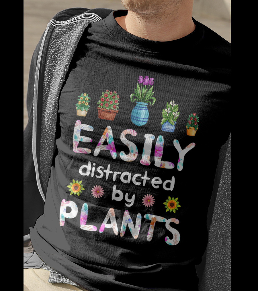 Easily Distracted By Plants With Potted Flowers T-Shirt