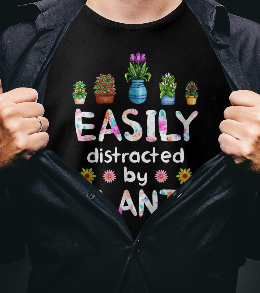 Easily Distracted By Plants With Potted Flowers T-Shirt