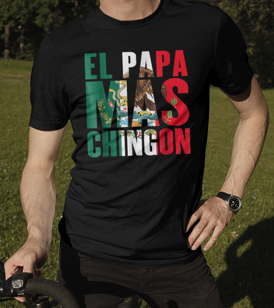 El Papa Mas Chingon Mexican Flag Colors Textured T-Shirt