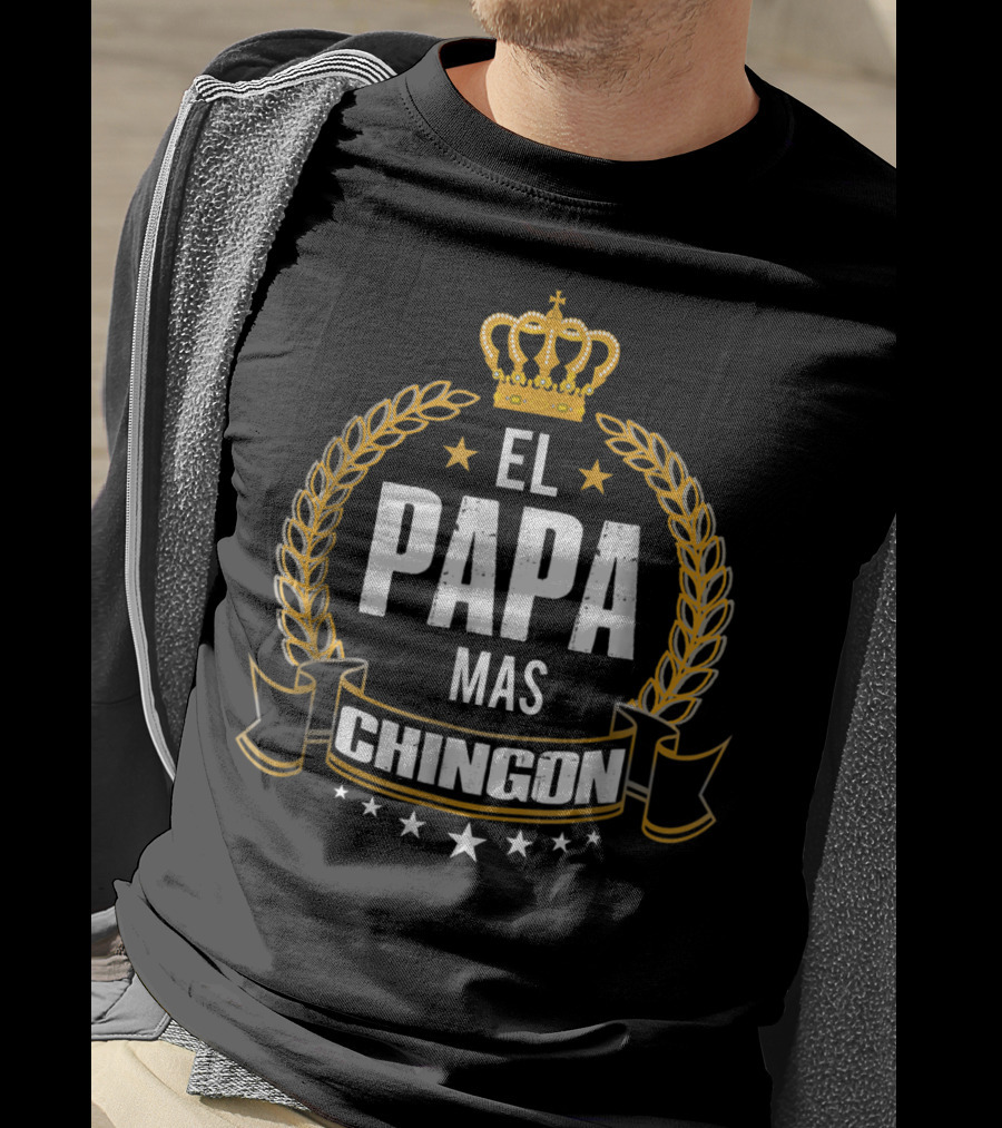 El Papa Mas Chingon Crown Laurel Stars Funny Papa Dad T-Shirt