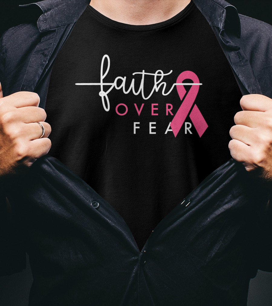 Faith Over Fear Pink Ribbon Breast Cancer Awareness T-Shirt