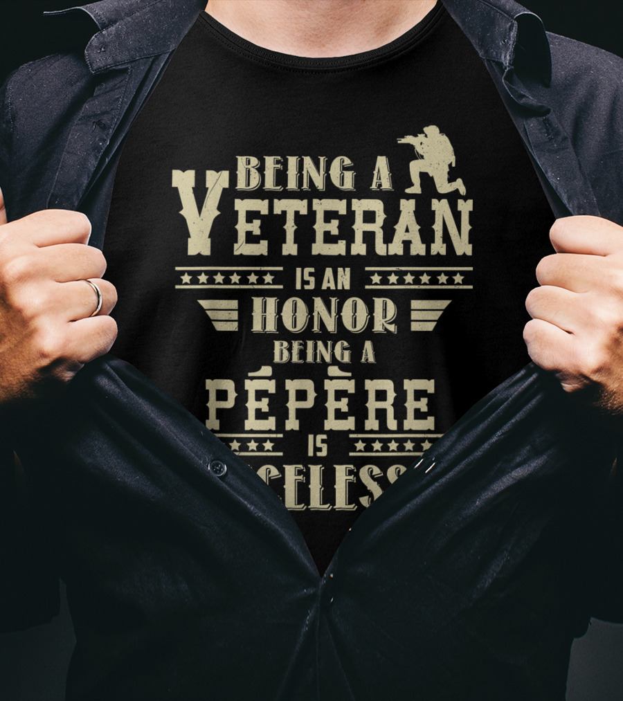 Being A Veteran Is An Honor Being A Pépère Is Priceless T-Shirt
