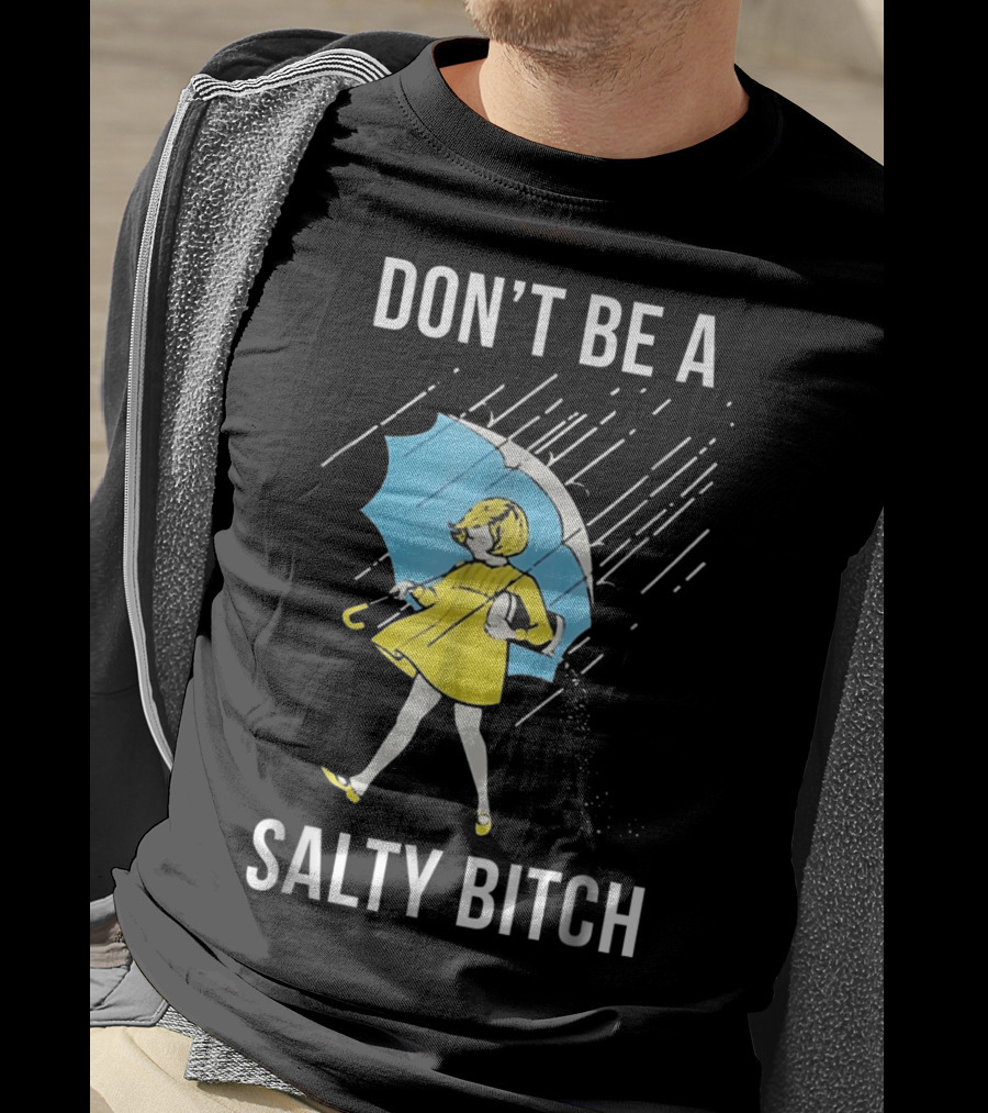 DON’T BE A SALTY BITCH Raincoat Girl Umbrella T-Shirt