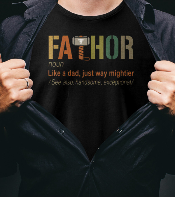 Fathor Noun Like A Dad Just Way Mightier See Also Handsome Exceptional With Hammer Motif T-Shirt