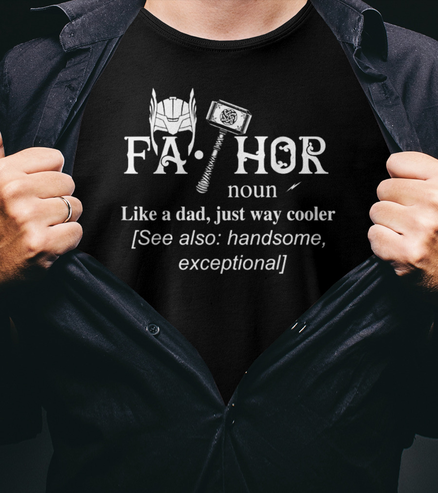 FA-THOR Noun Like A Dad Just Way Cooler See Also Handsome Exceptional T-Shirt