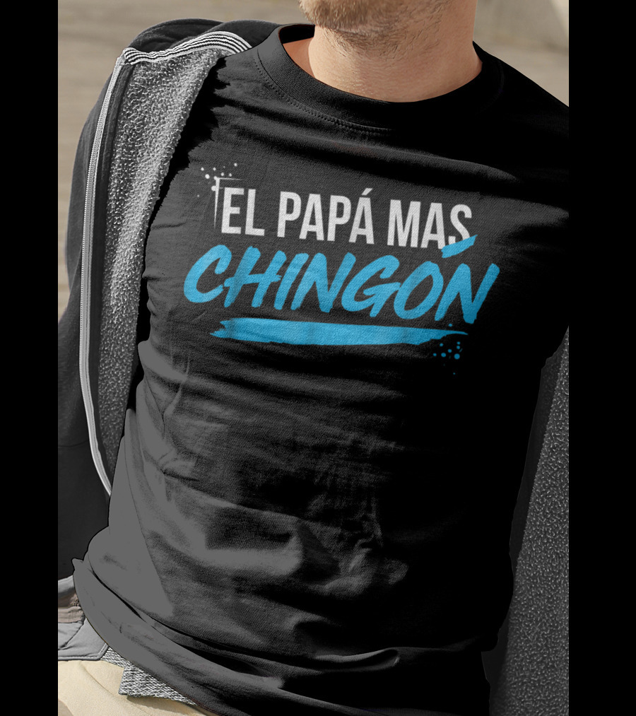 El Papá Más Chingón Día Del Padre Regalo T-Shirt