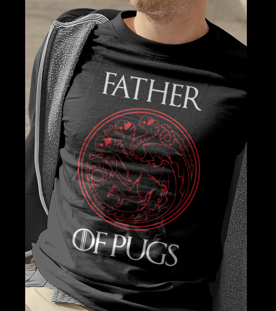 Father Of Pugs Dragon Emblem Game Of Thrones T-Shirt