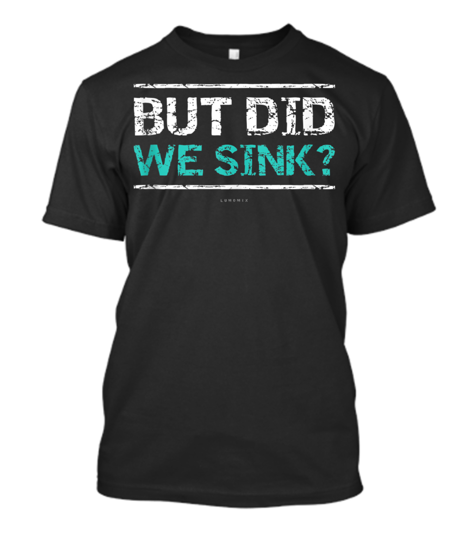 But Did We Sink Funny Cruise Tanks Boat Owners T-Shirt