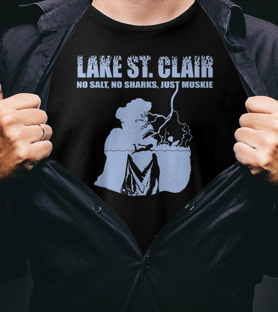 Lake St Clair No Salt No Sharks Just Muskie T-Shirt