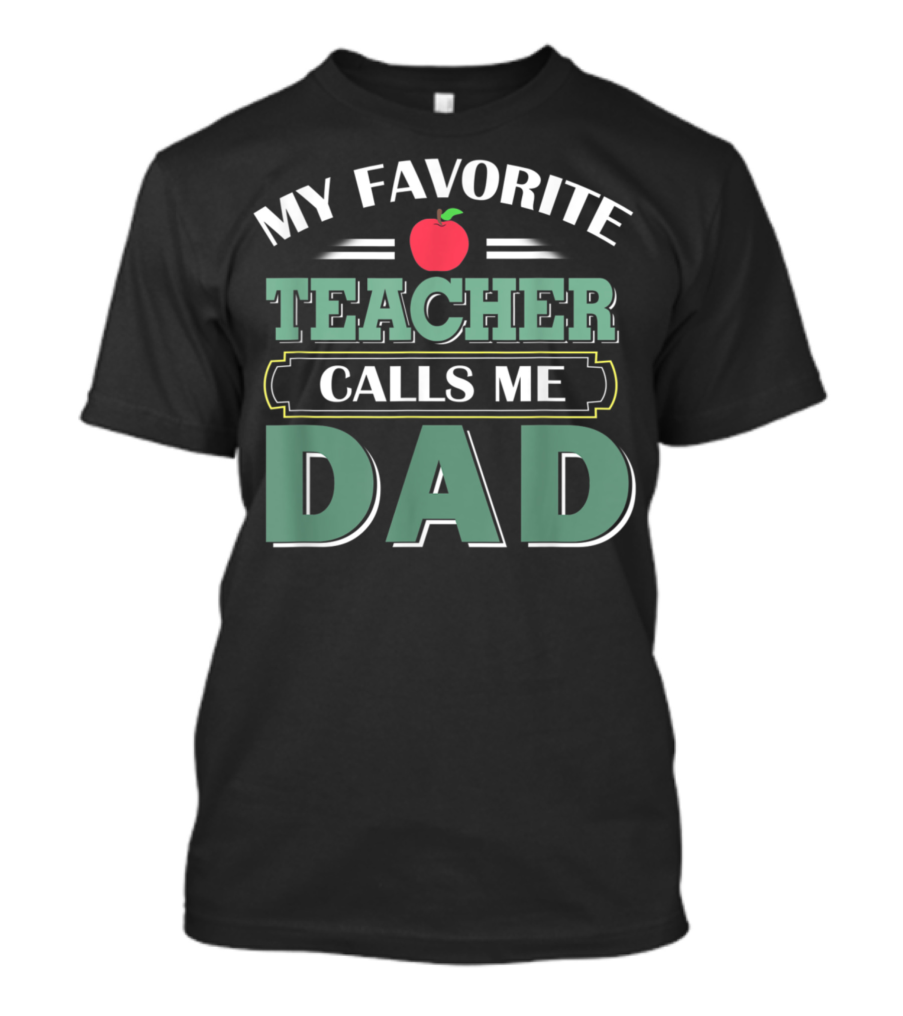 My Favorite Teacher Calls Me Dad Apple Joke T-Shirt