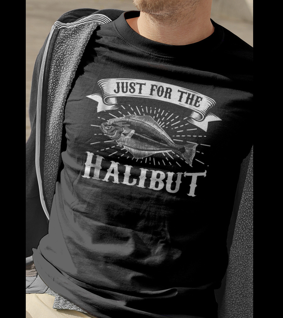 Funny Halibut Fishing Just For The Halibut Comedy Fish Joke T-Shirt
