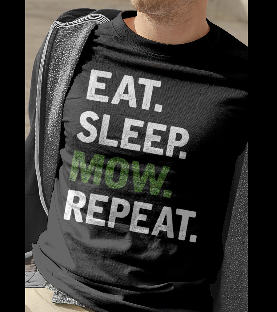 Eat Sleep Mow Repeat Funny Lawn Mowing Grass Cutting Mower Gard T-Shirt