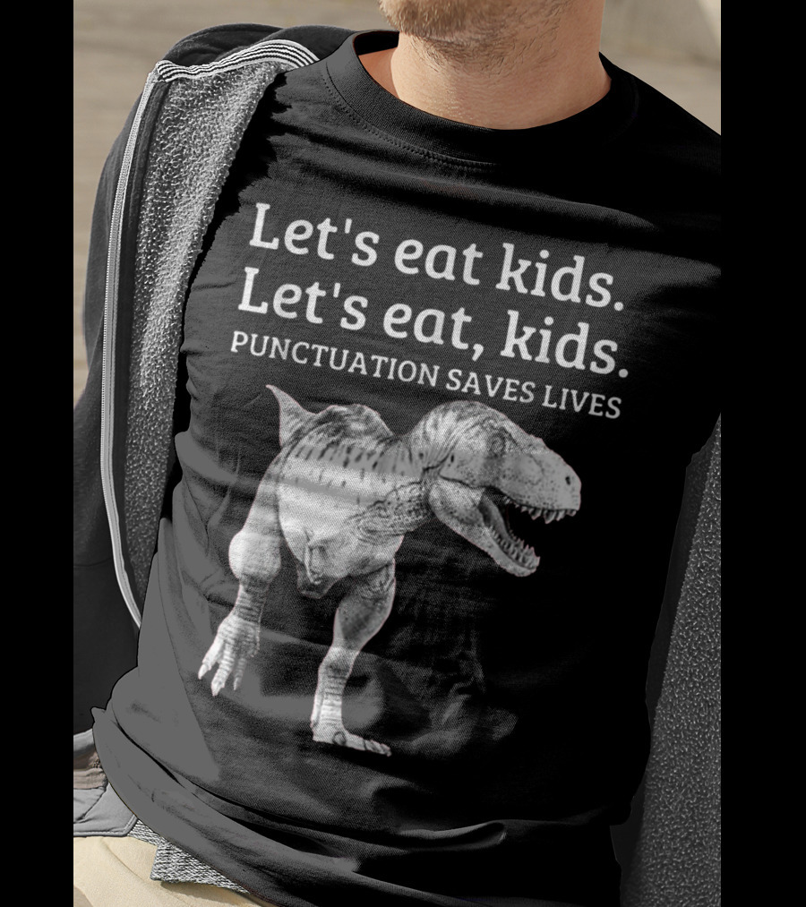 Let's Eat Kids Let's Eat Kids Punctuation Saves Lives Dinosaur T-Shirt