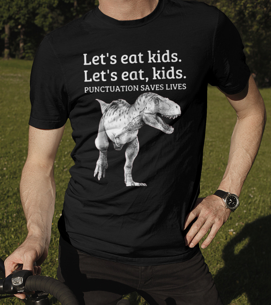 Let's Eat Kids Let's Eat Kids Punctuation Saves Lives Dinosaur T-Shirt