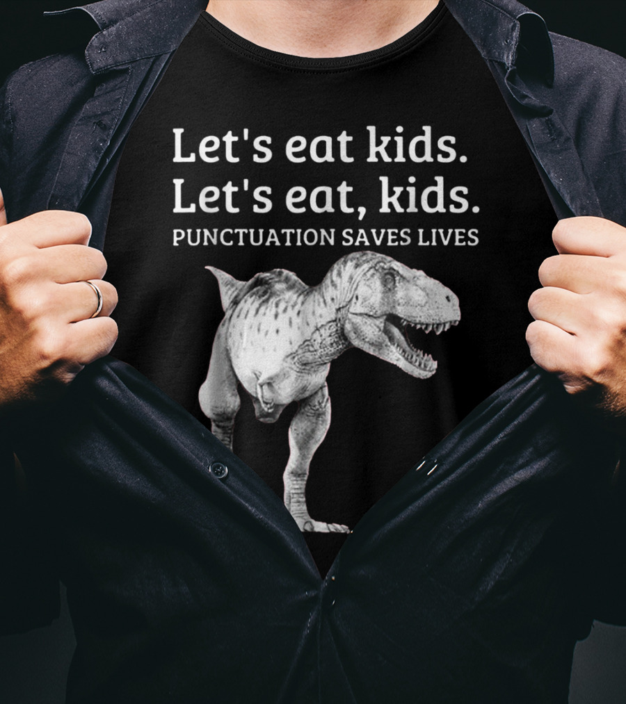 Let's Eat Kids Let's Eat Kids Punctuation Saves Lives Dinosaur T-Shirt