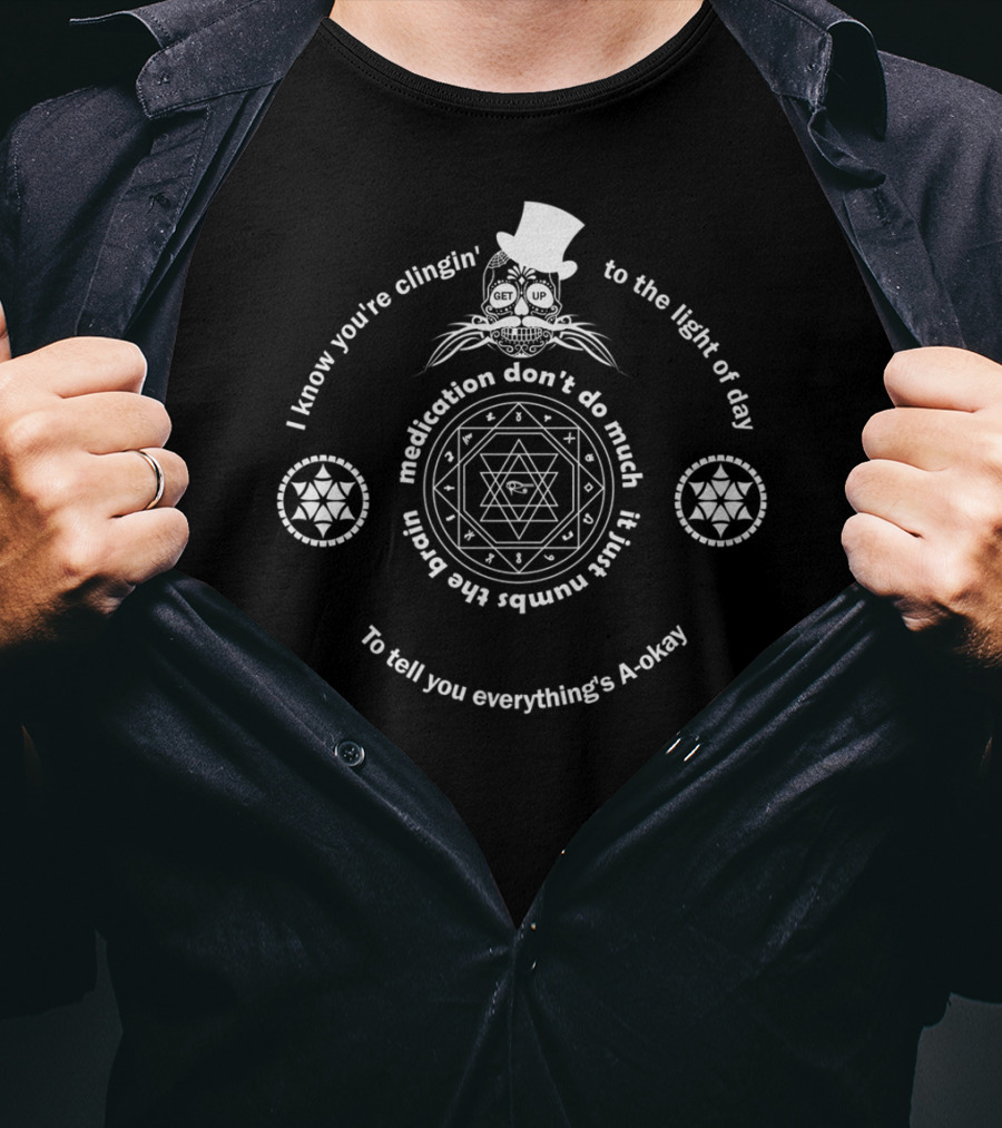 Get Up Shinedown Lyrics I Know You're Clingin' To The Light Of Day T-Shirt