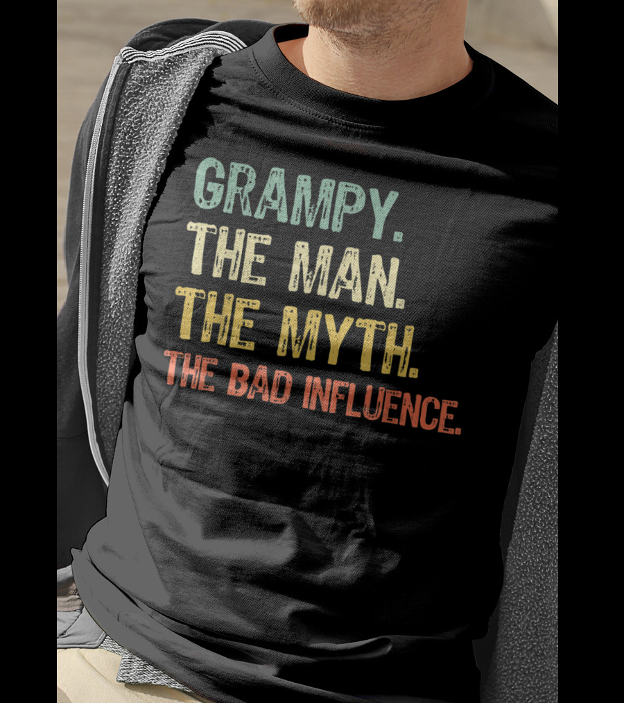 Grampy The Man The Myth The Bad Influence T-Shirt
