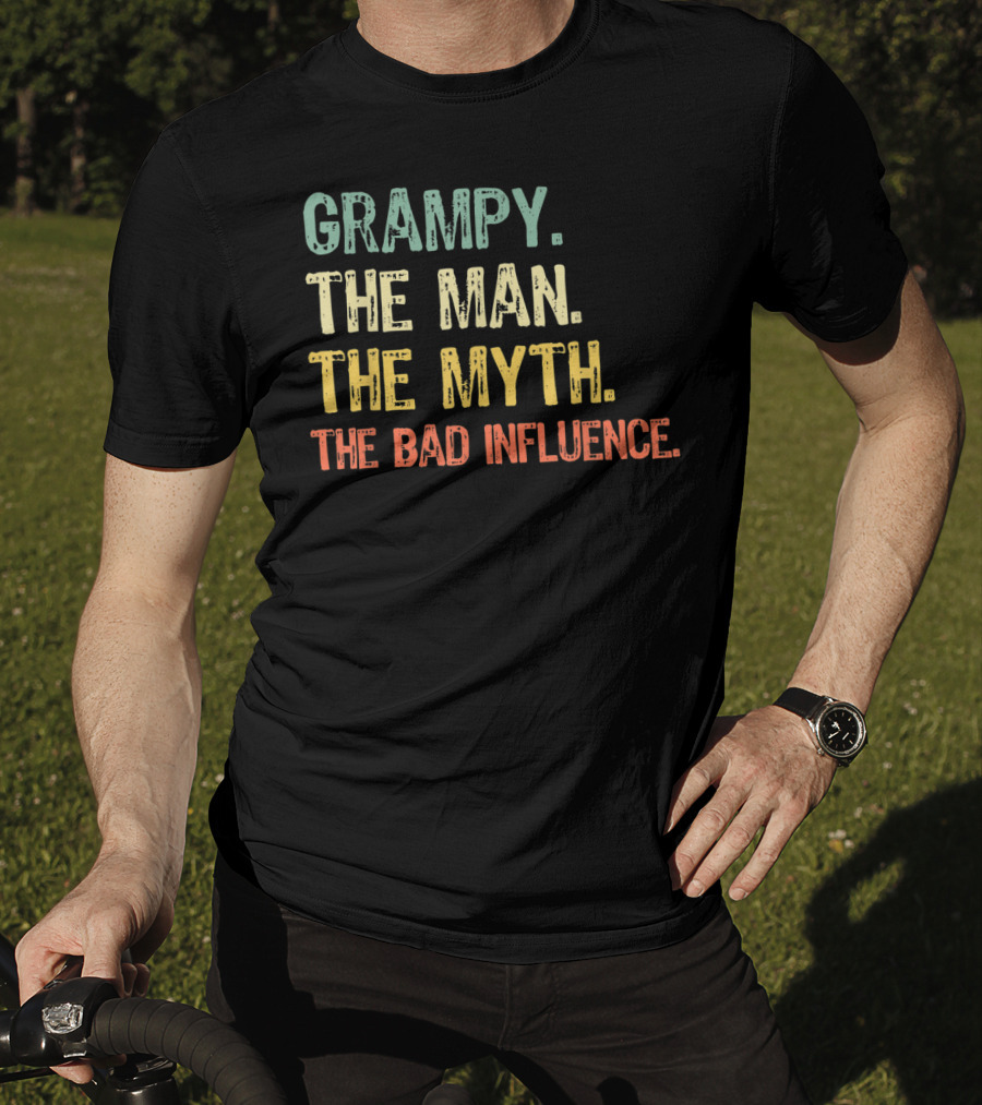 Grampy The Man The Myth The Bad Influence T-Shirt