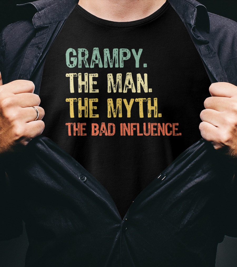 Grampy The Man The Myth The Bad Influence T-Shirt