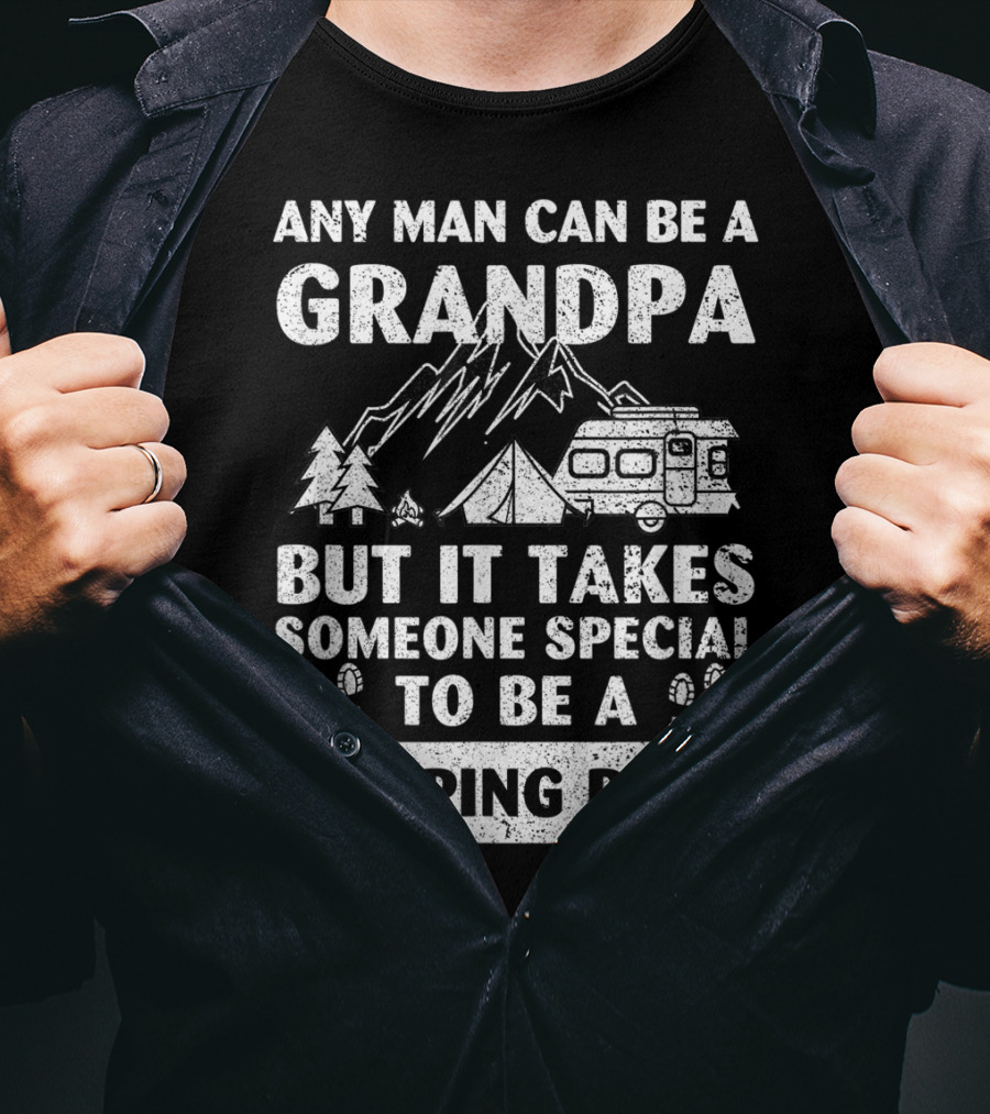 Any Man Can Be A Grandpa But It Takes Someone Special To Be A Camping Papa T-Shirt