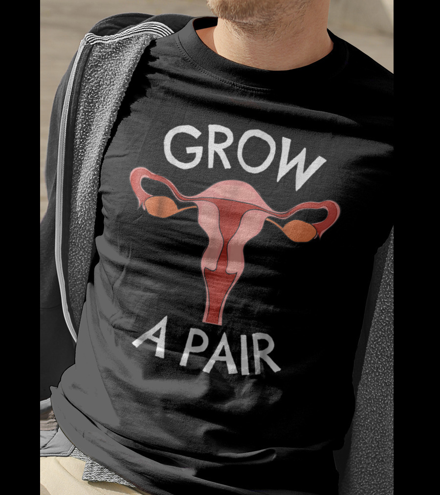 Grow A Pair Ovaries Feminist T-Shirt