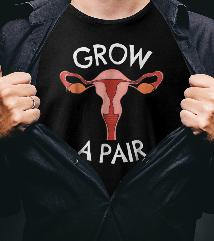 Grow A Pair Ovaries Feminist T-Shirt
