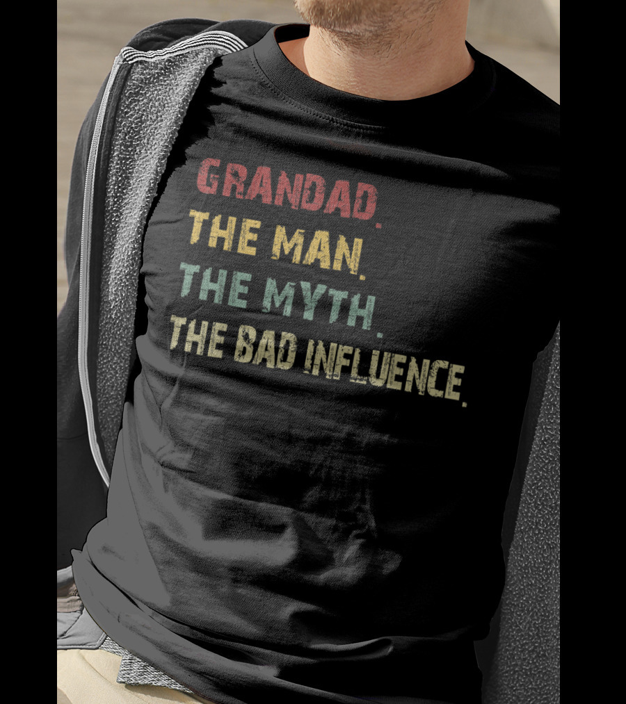 Grandad The Man The Myth The Bad Influence T-Shirt