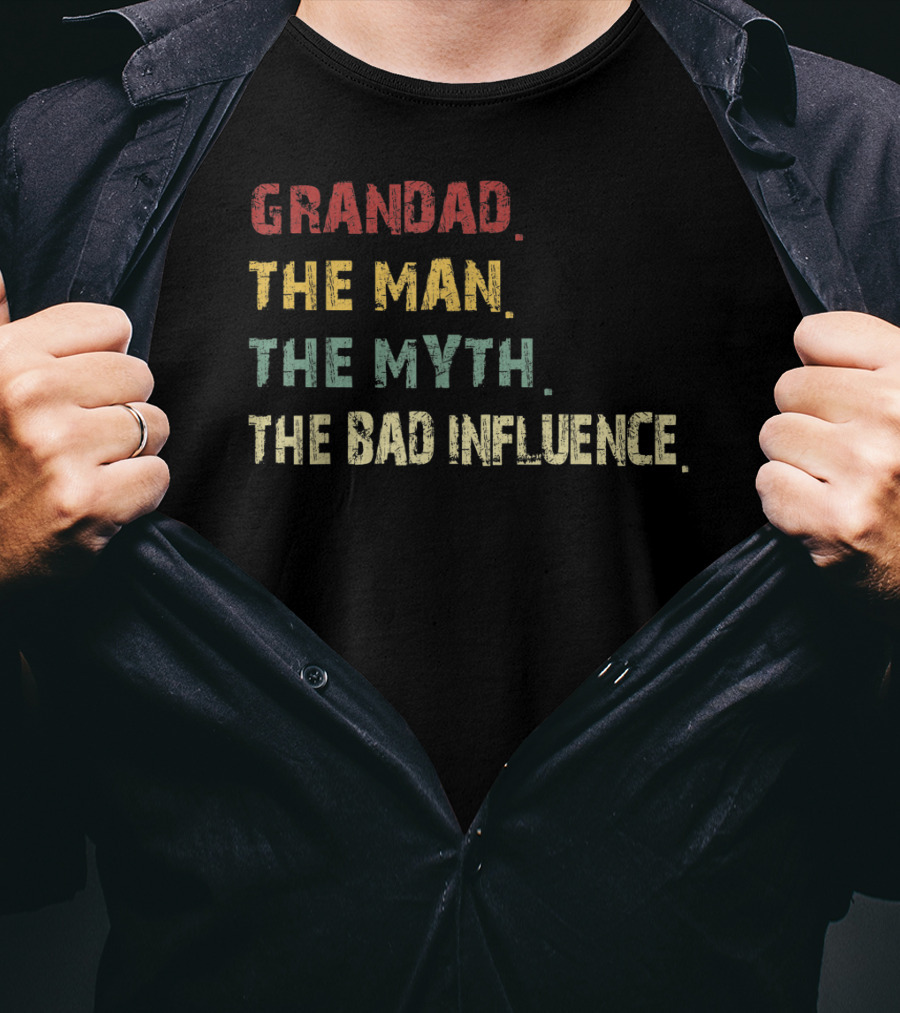 Grandad The Man The Myth The Bad Influence T-Shirt