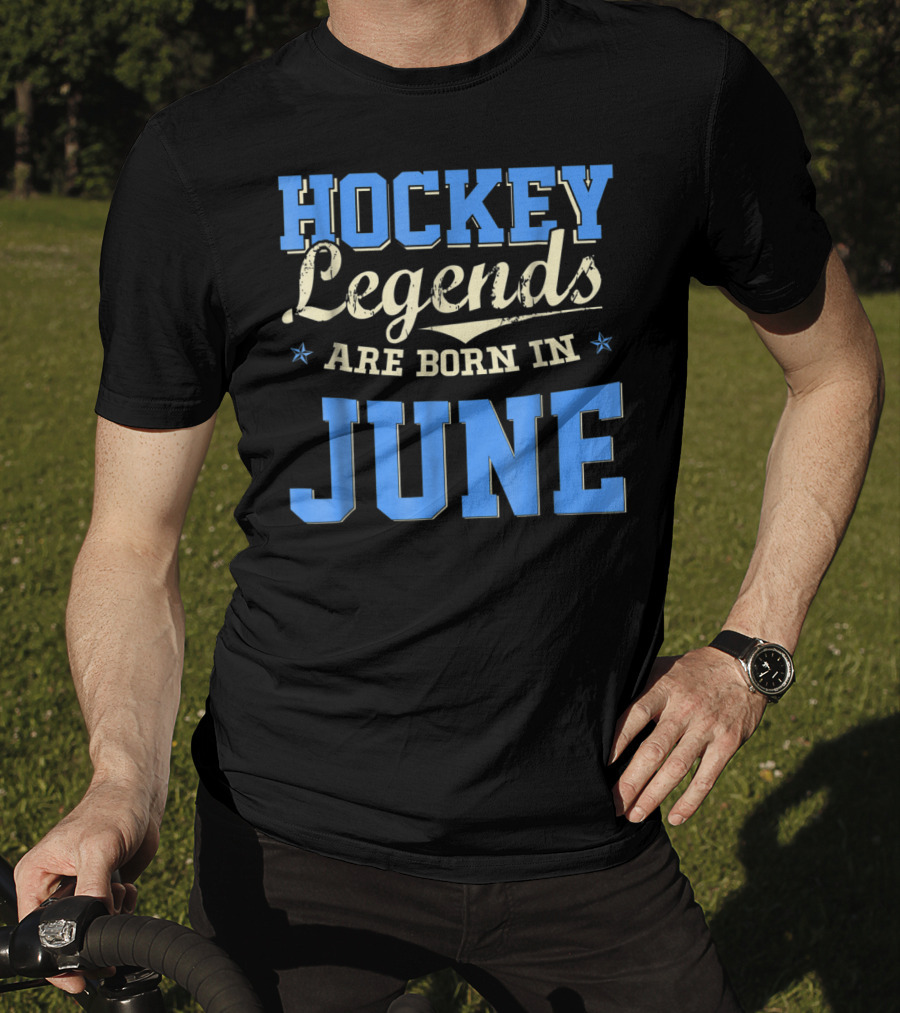 Hockey Legends Are Born In June T-Shirt
