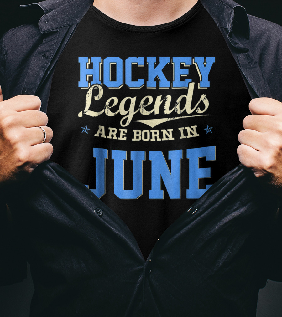 Hockey Legends Are Born In June T-Shirt