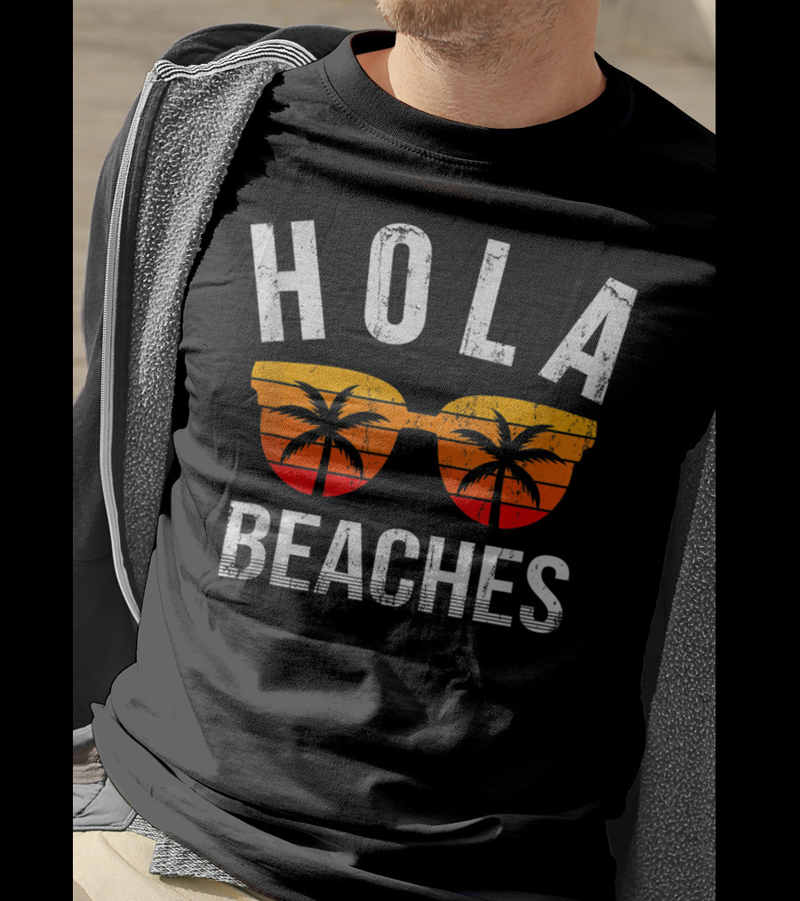 Hola Beaches Sunglasses Palm Trees Vacation Vibes T-Shirt